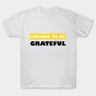 Choose To Be Grateful T-Shirt